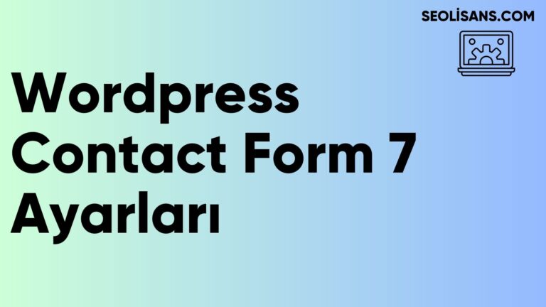 Wordpress Contact Form 7 Ayarları